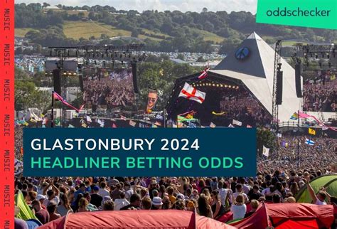 Best Glastonbury Odds for 2024 .
